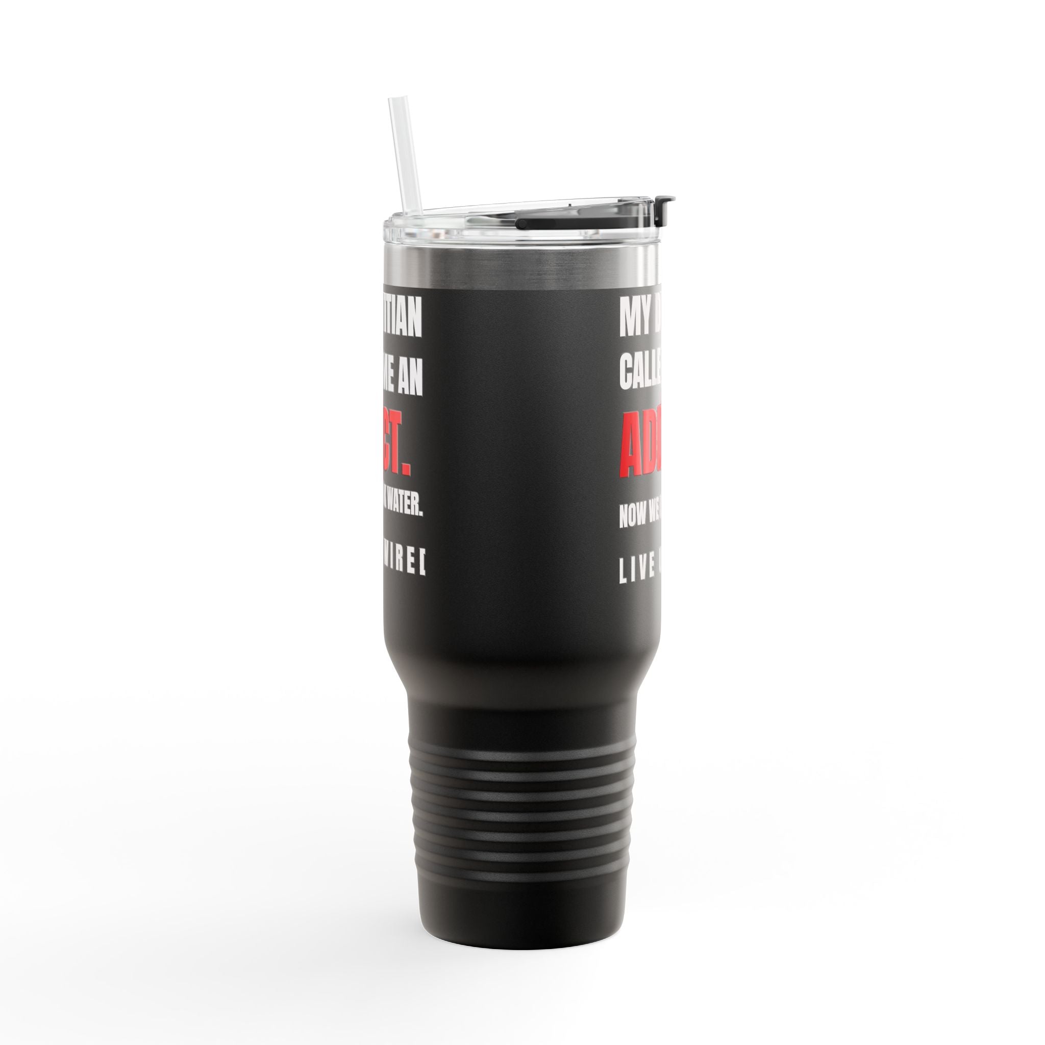 Dietitian Called Me An Addict 40oz Tumbler | Caffeine Withdrawal & Decaf Lifestyle Cup