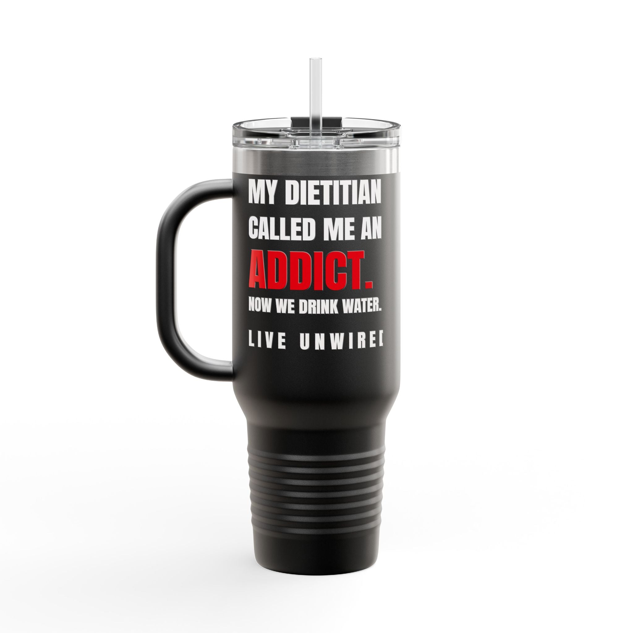 Dietitian Called Me An Addict 40oz Tumbler | Caffeine Withdrawal & Decaf Lifestyle Cup