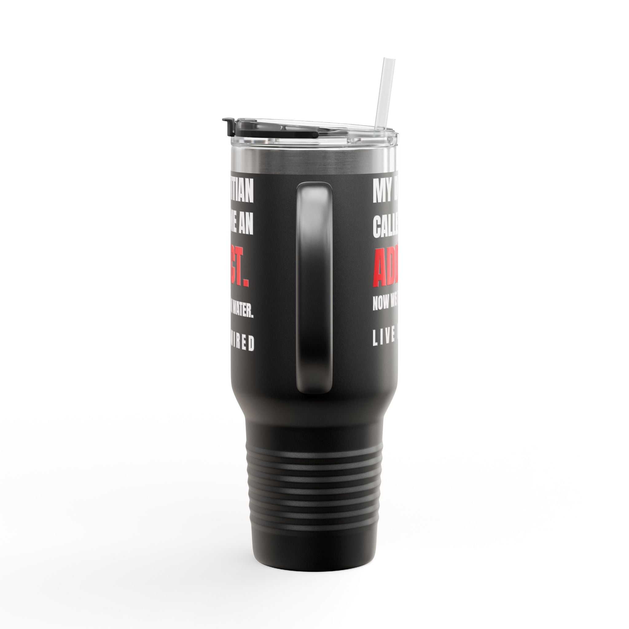 Dietitian Called Me An Addict 40oz Tumbler | Caffeine Withdrawal & Decaf Lifestyle Cup